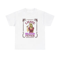 I have beaver fever - Woman - T-Shirt - Witty Twisters Fashions