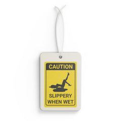 Caution Slippery When Wet Sign - Vehicle Air Freshener - Witty Twisters Fashions