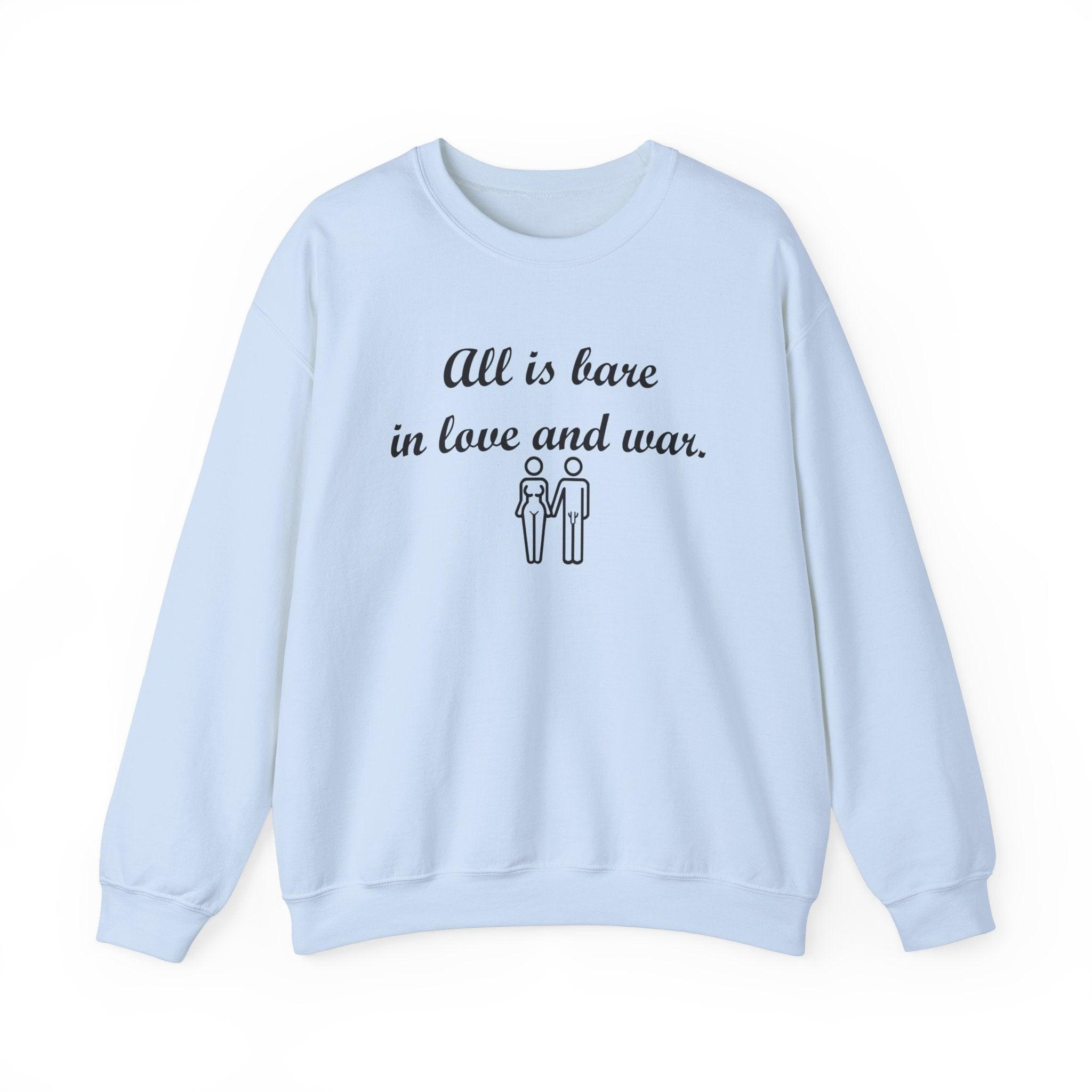 All Is Bare In Love And War - Sweatshirt - Witty Twisters T-Shirts