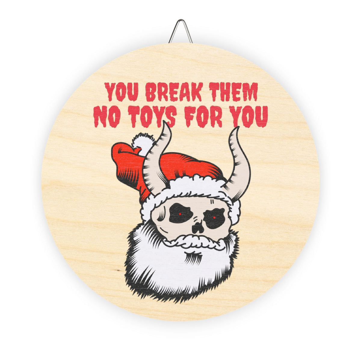 You break them No toys for you - Wood Sign