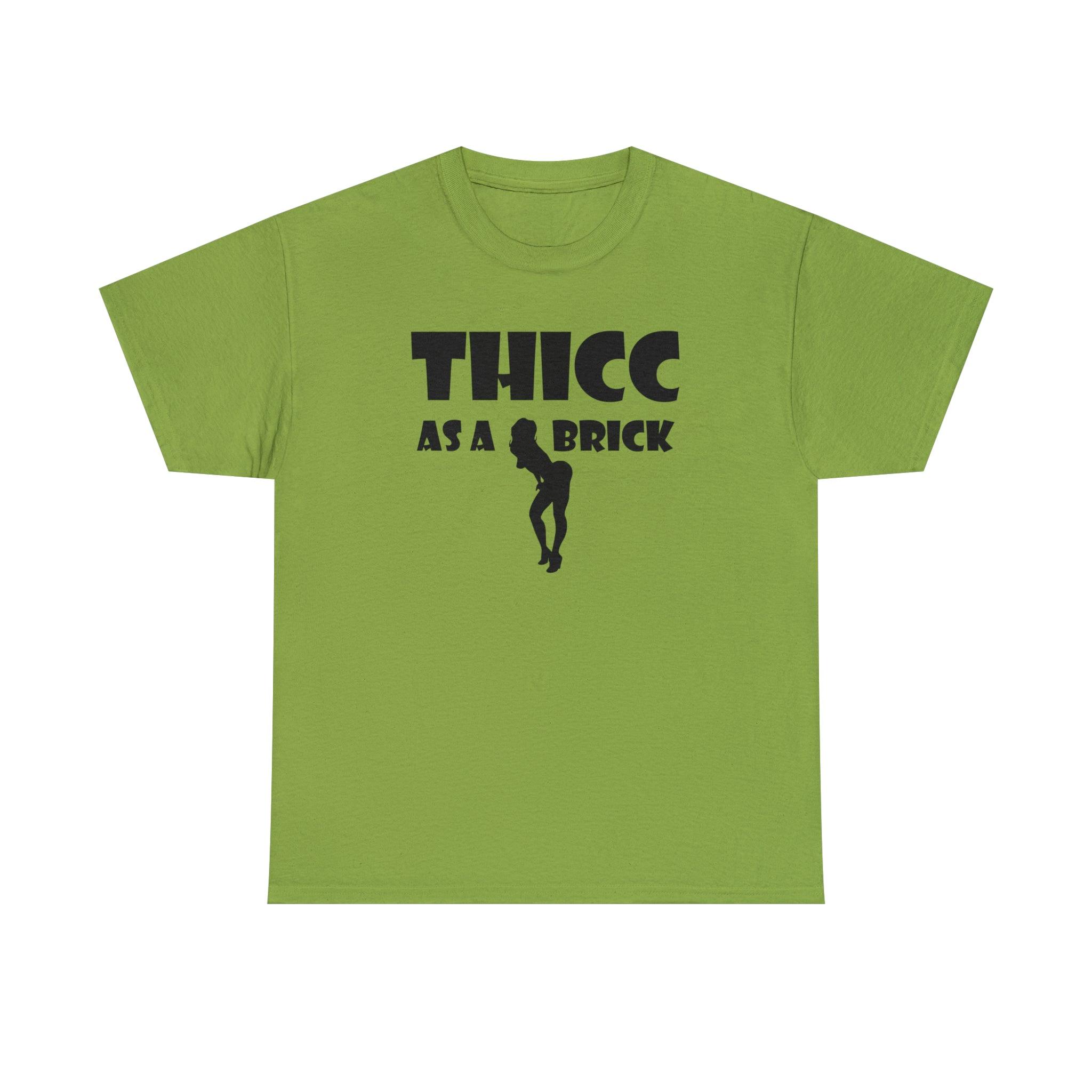 Thicc As A Brick - T-Shirt - Witty Twisters Fashions