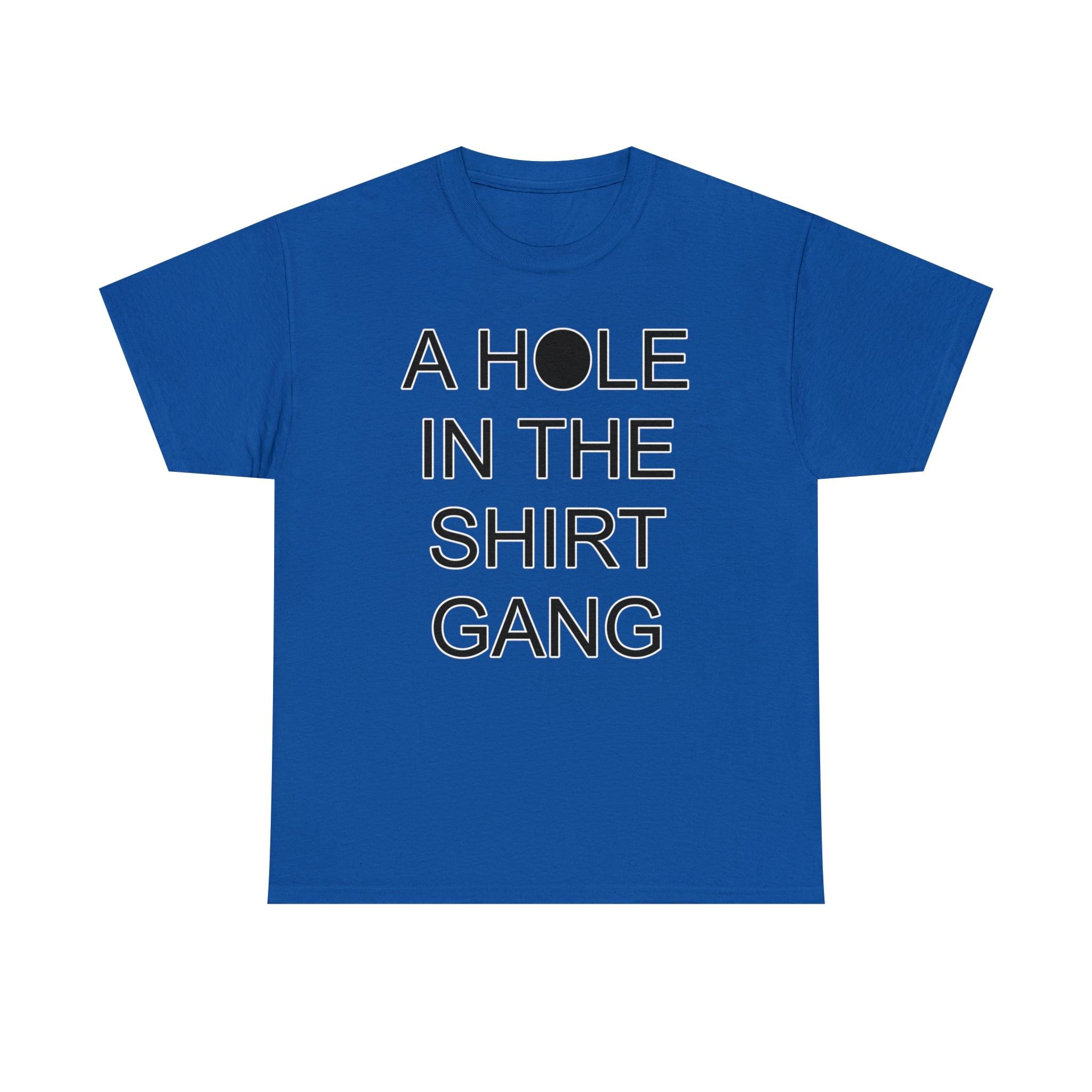 A Hole In The Shirt Gang - Witty Twisters T-Shirts