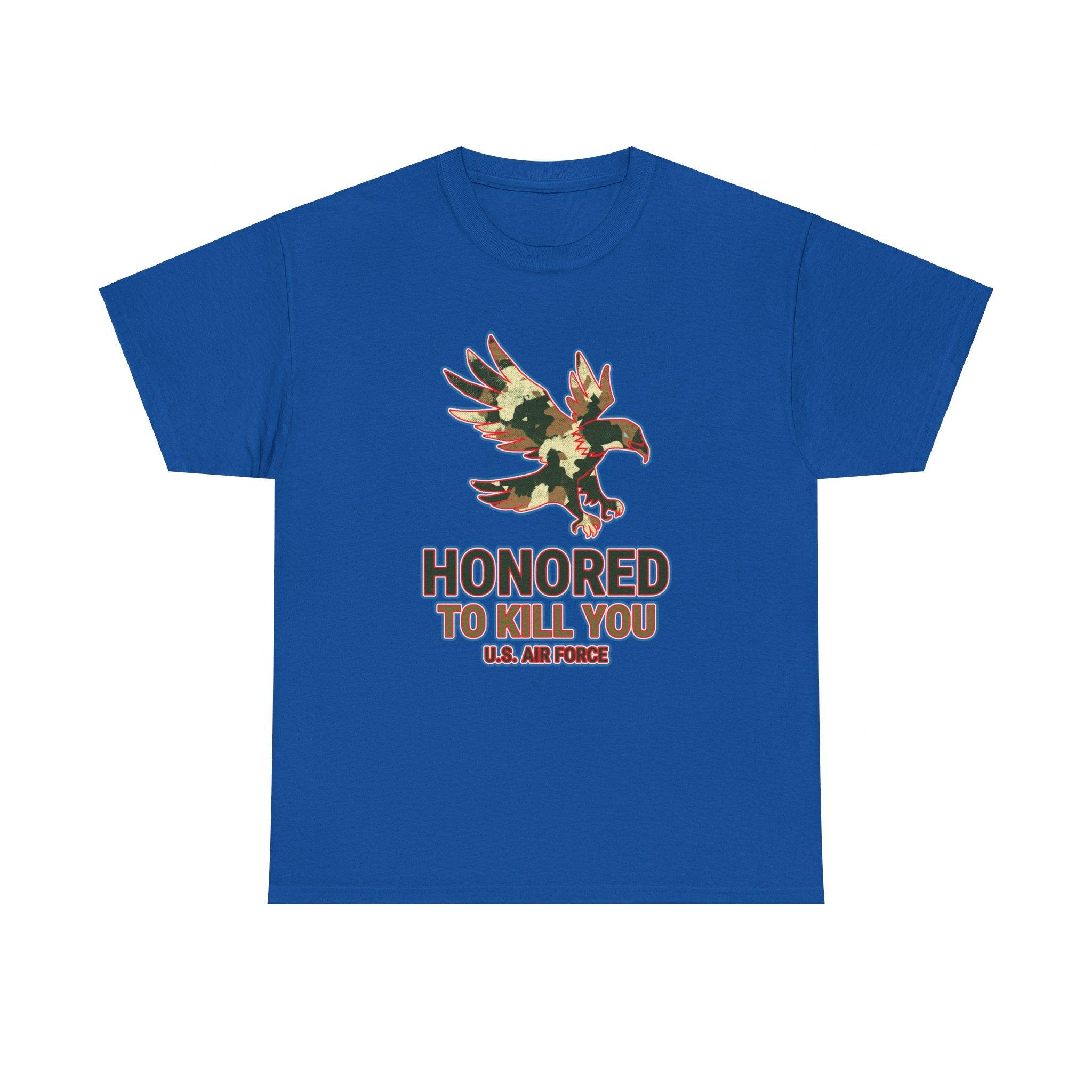 Honored to kill you U.S. Air Force - T-Shirt - Witty Twisters Fashions