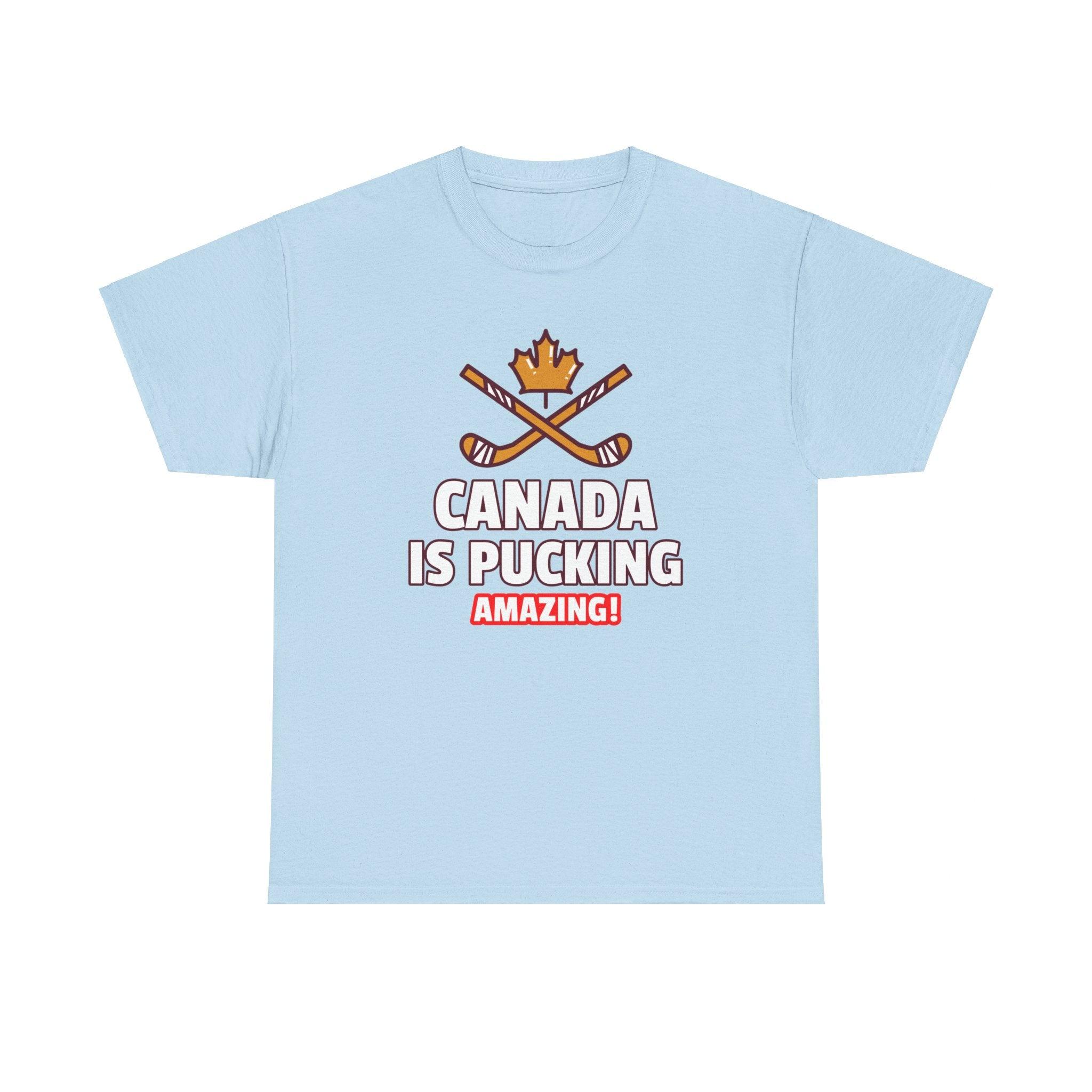 Canada Is Pucking Amazing! - T-Shirt