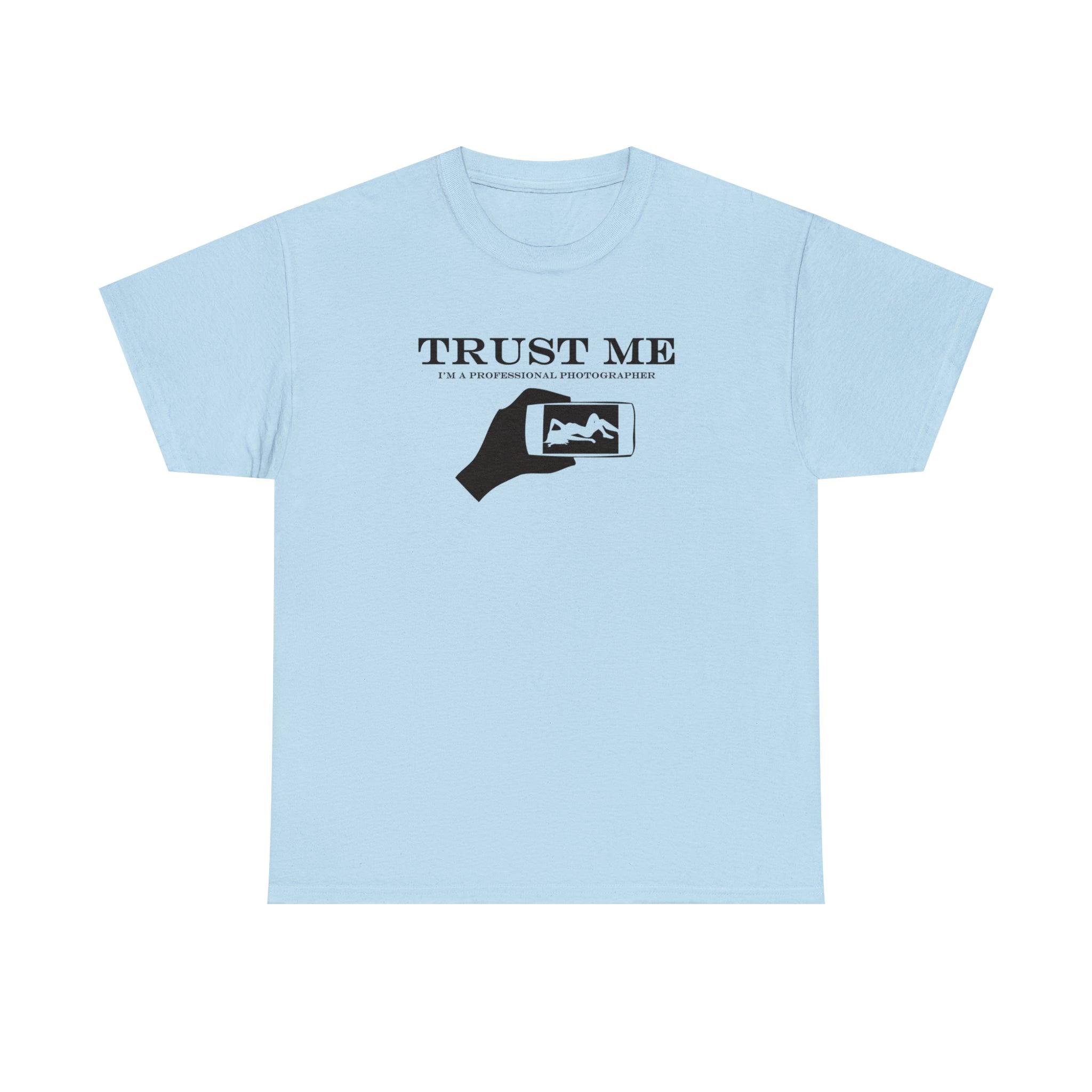 Trust Me I'm A Professional Photographer - T-Shirt - Witty Twisters Fashions