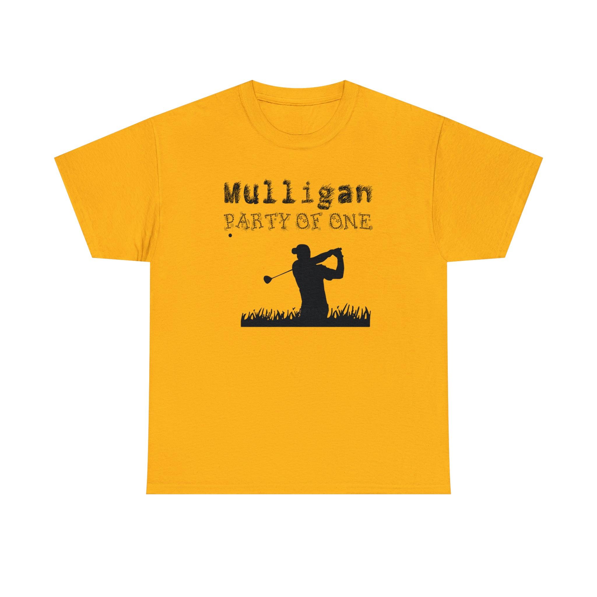 Mulligan Party Of One - T-Shirt - Witty Twisters Fashions