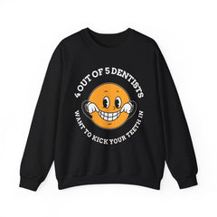 4 out of 5 dentists want to kick your teeth in - Sweatshirt - Witty Twisters Fashions