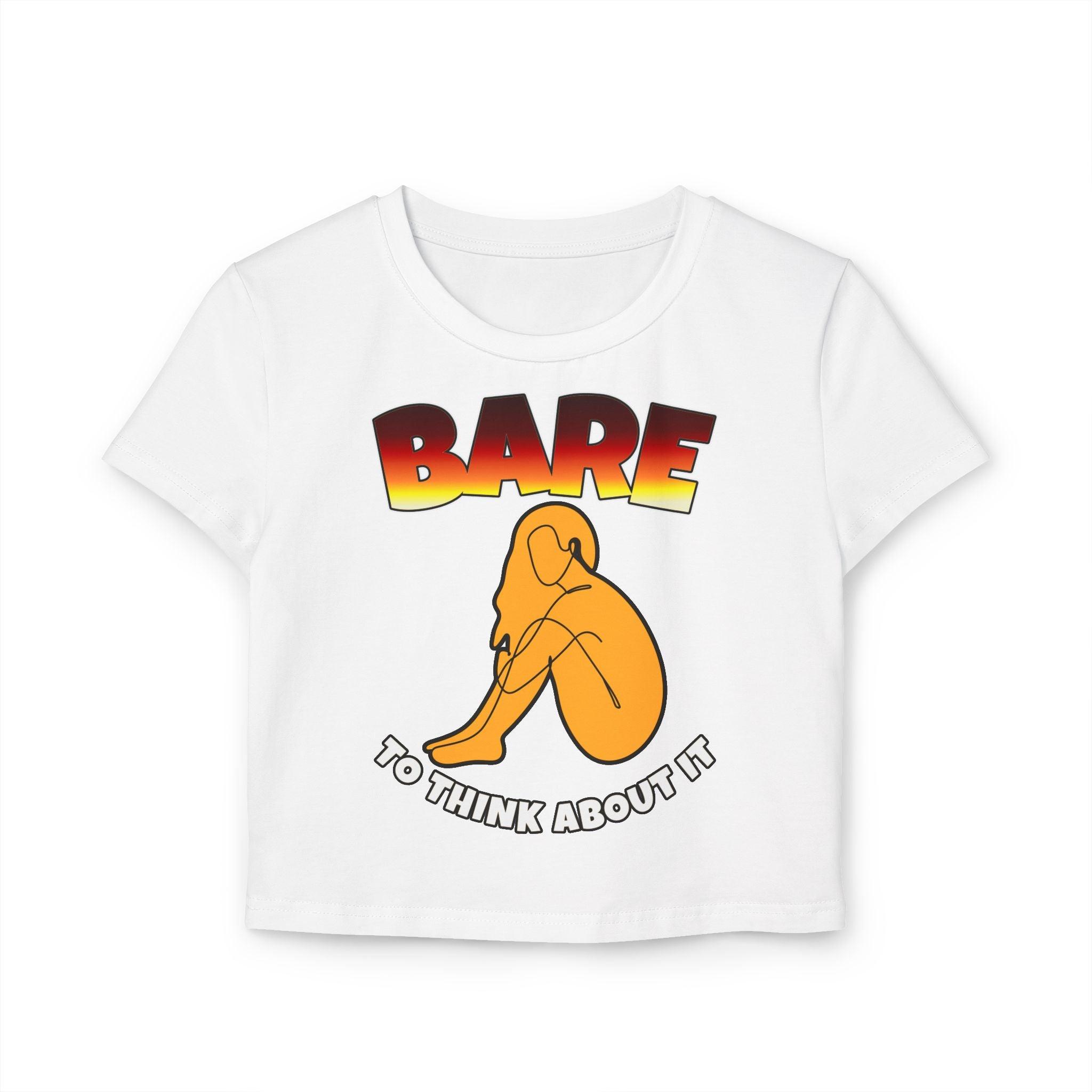 Bare To Think About It - Women's Baby Tee - Witty Twisters Fashions