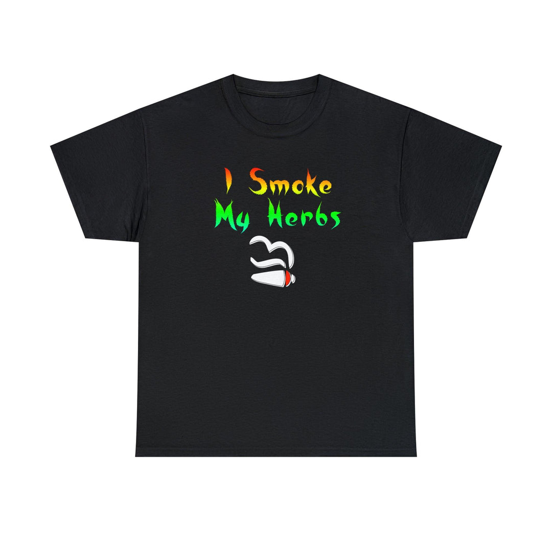 I Smoke My Herbs - Witty Twisters T-Shirts