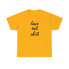 Love Eat Shit - T-Shirt - Witty Twisters Fashions