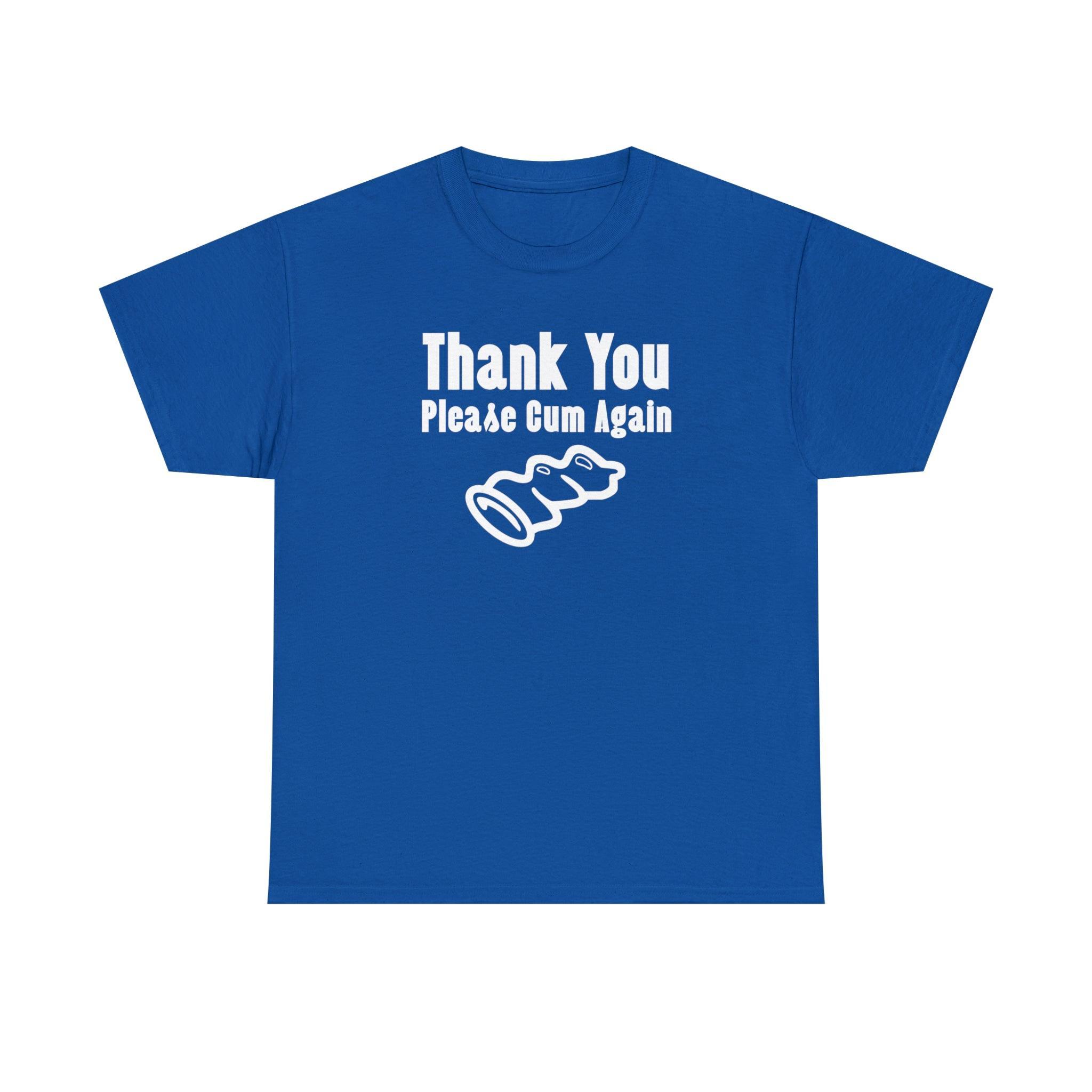 Thank You Please Cum Again - T-Shirt - Witty Twisters Fashions