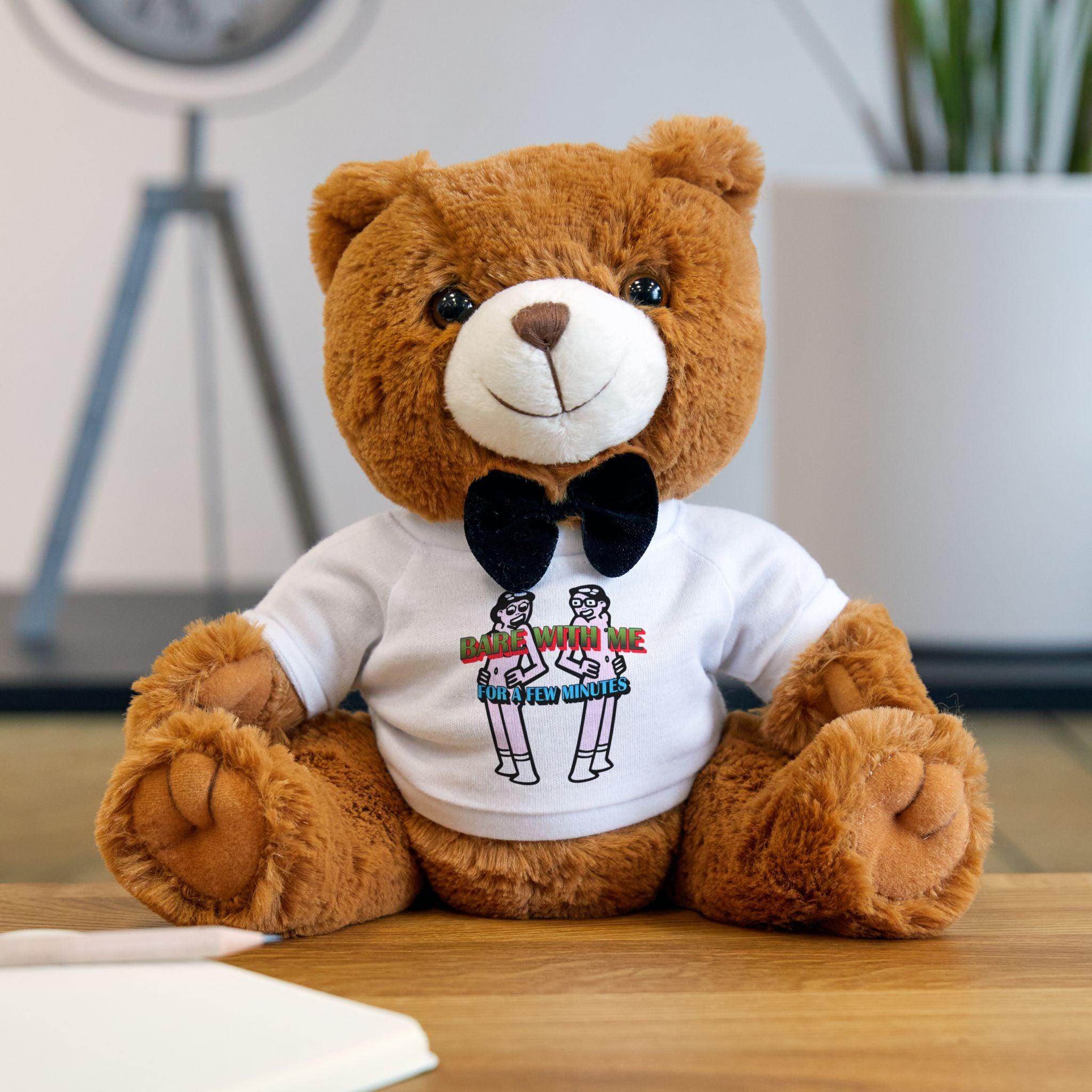 Bare With Me For A Few Minutes - Teddy Bear with T-Shirt - Witty Twisters Fashions