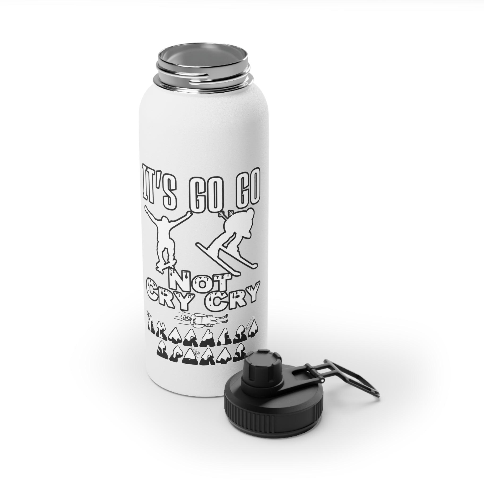 It's Go Go Not Cry Cry Extremest Sports - Stainless Steel Water Bottle With Sports Lid