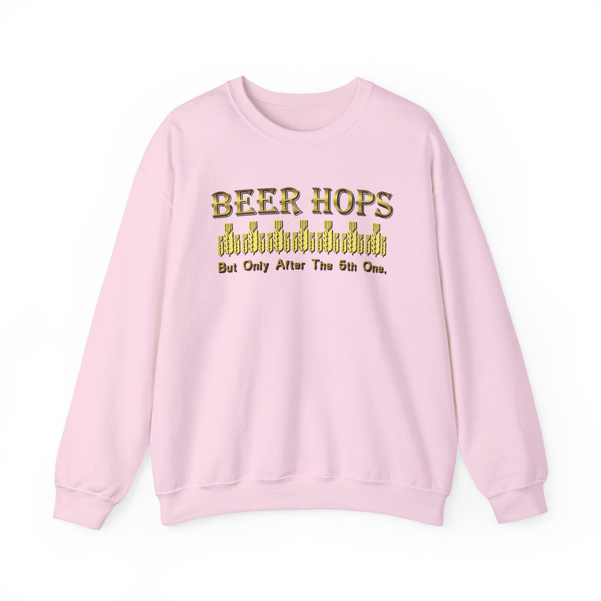 Beer Hops But Only After The 5th One - Sweatshirt - Witty Twisters T-Shirts