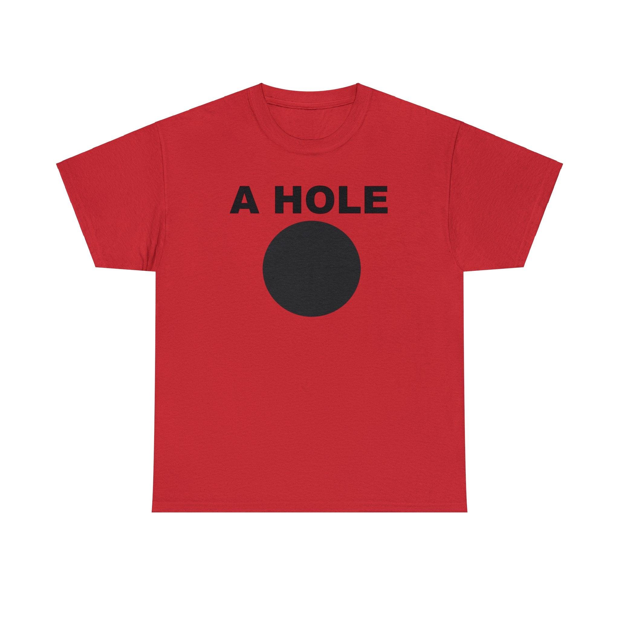 A Hole - T-Shirt - Witty Twisters Fashions