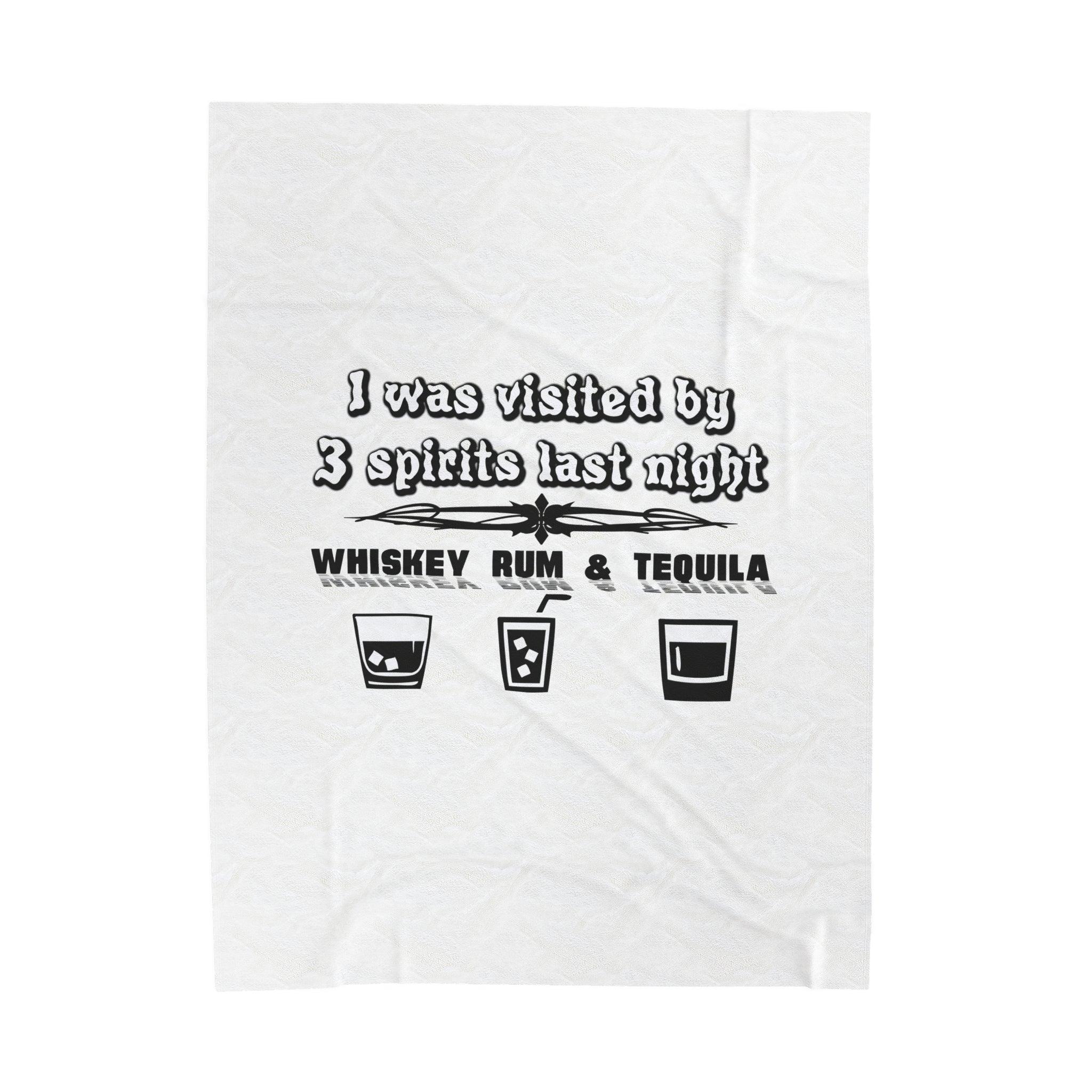 I was visited by 3 spirits last night Whiskey Rum and Tequila - Velveteen Plush Blanket