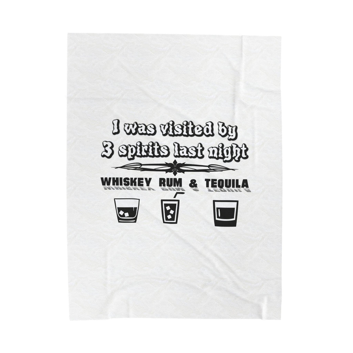 I was visited by 3 spirits last night Whiskey Rum and Tequila - Velveteen Plush Blanket