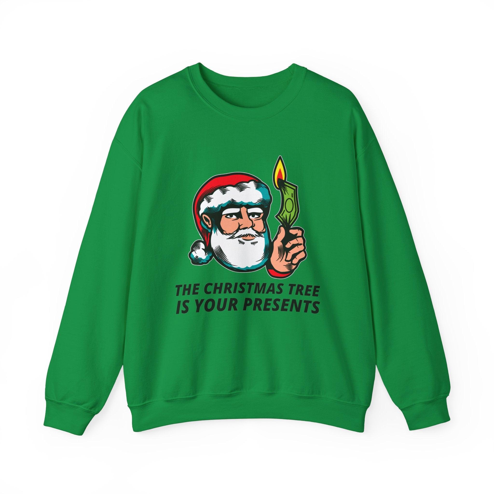 The Christmas tree is your presents - Sweatshirt