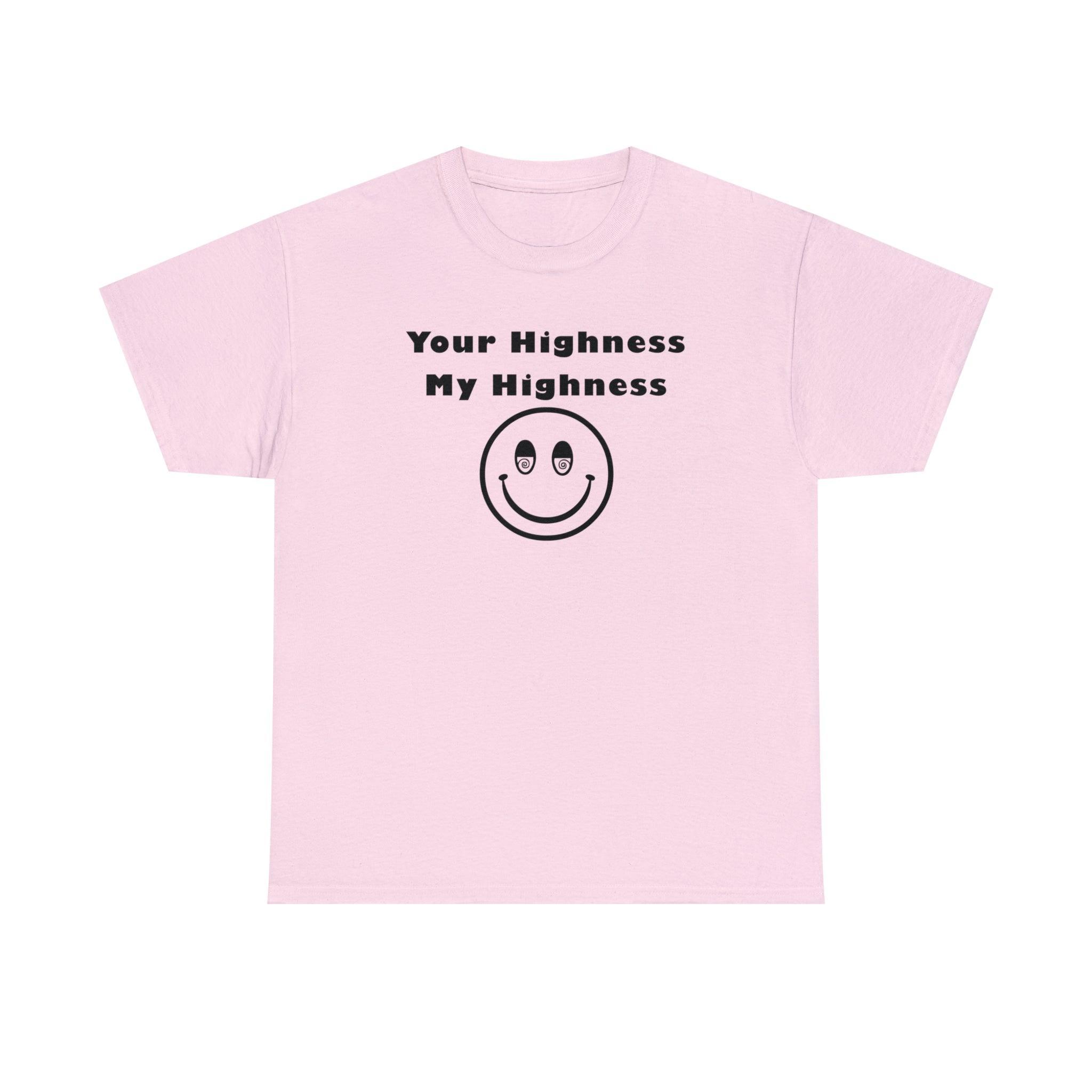 Your Highness My Highness - T-Shirt - Witty Twisters Fashions