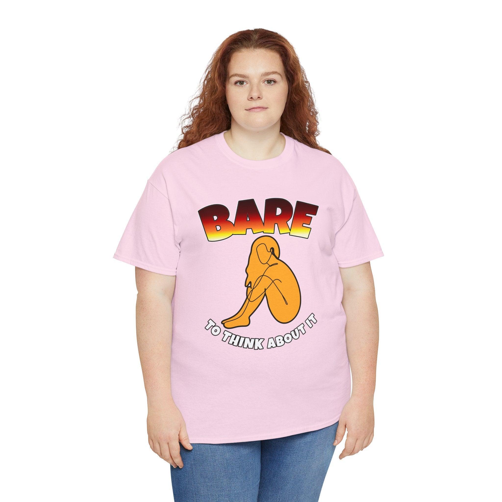 Bare To Think About It - T-Shirt - Witty Twisters Fashions