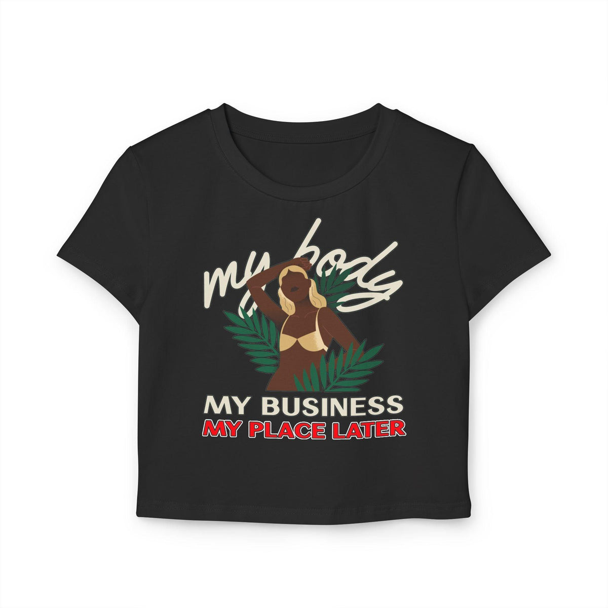 My body My business My place later - Women's Baby Tee