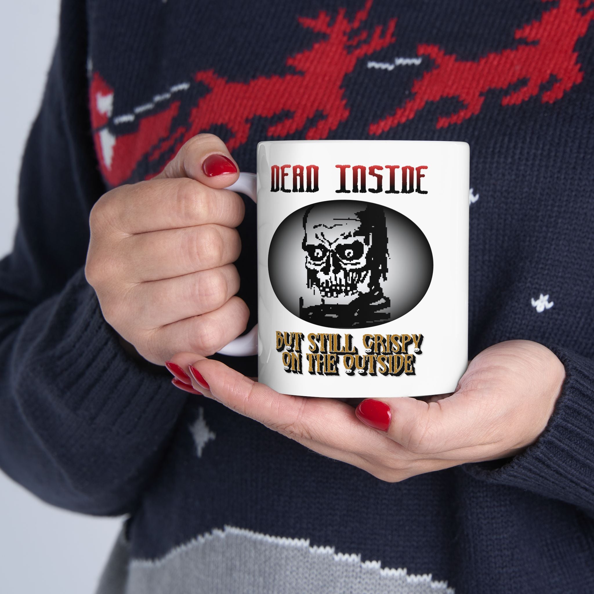 Dead Inside But Still Crispy On The Outside - Ceramic Coffee Mug 11oz, 15oz