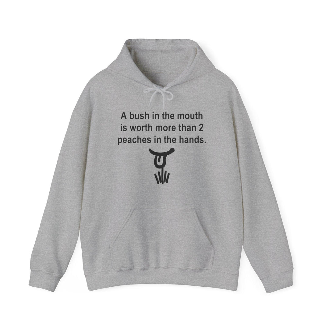 A Bush In The Mouth Is Worth More Than 2 Peaches In The Hands. - Hoodie - Witty Twisters T-Shirts