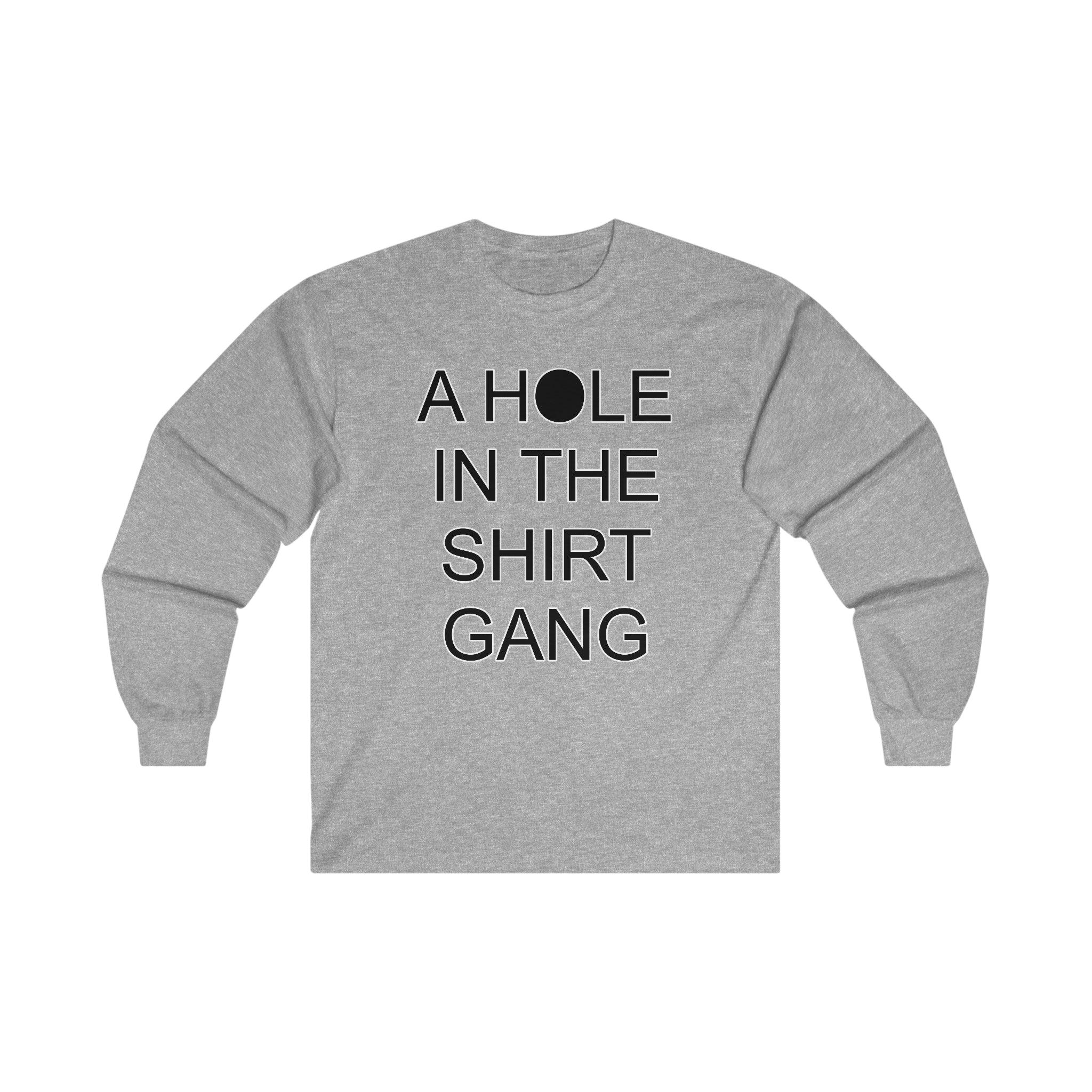 A Hole In The Shirt Gang - Long-Sleeve Tee - Witty Twisters Fashions