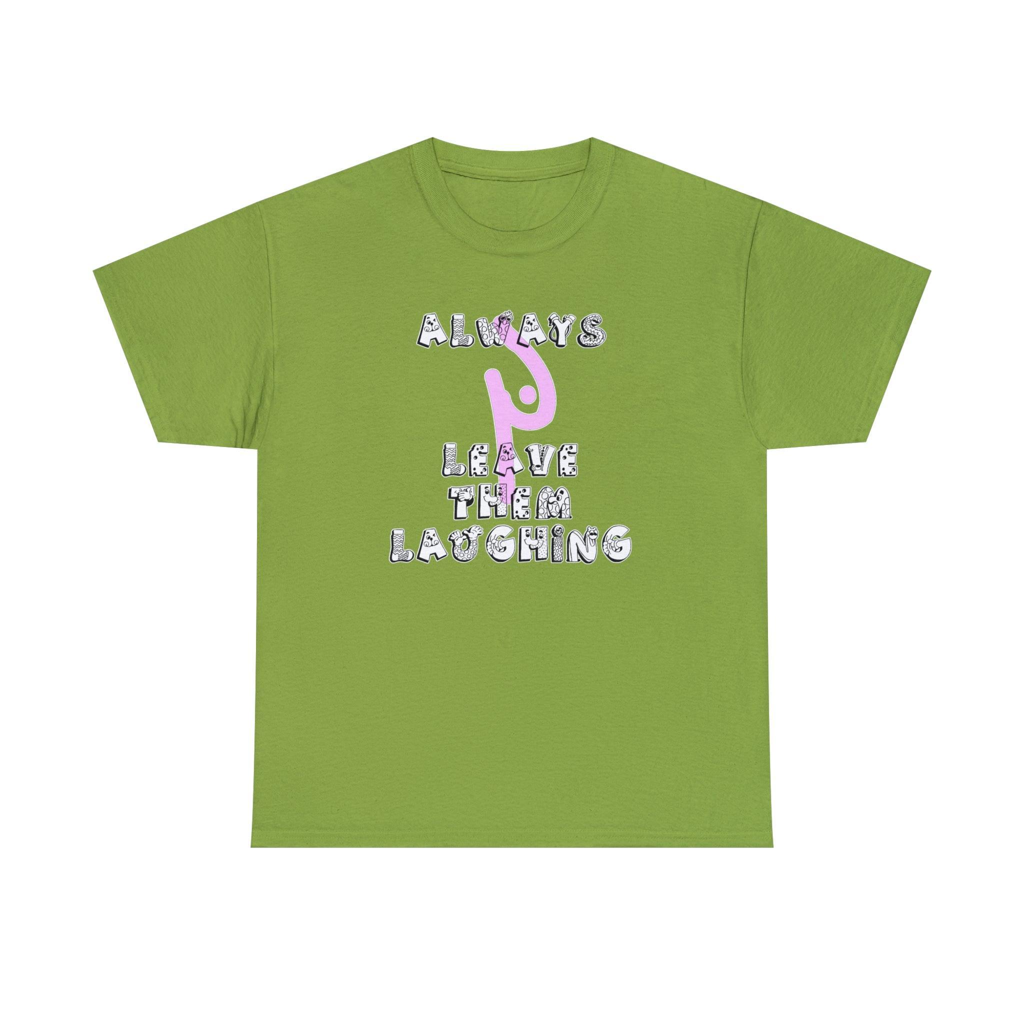 Always Leave Them Laughing - T-Shirt - Witty Twisters Fashions