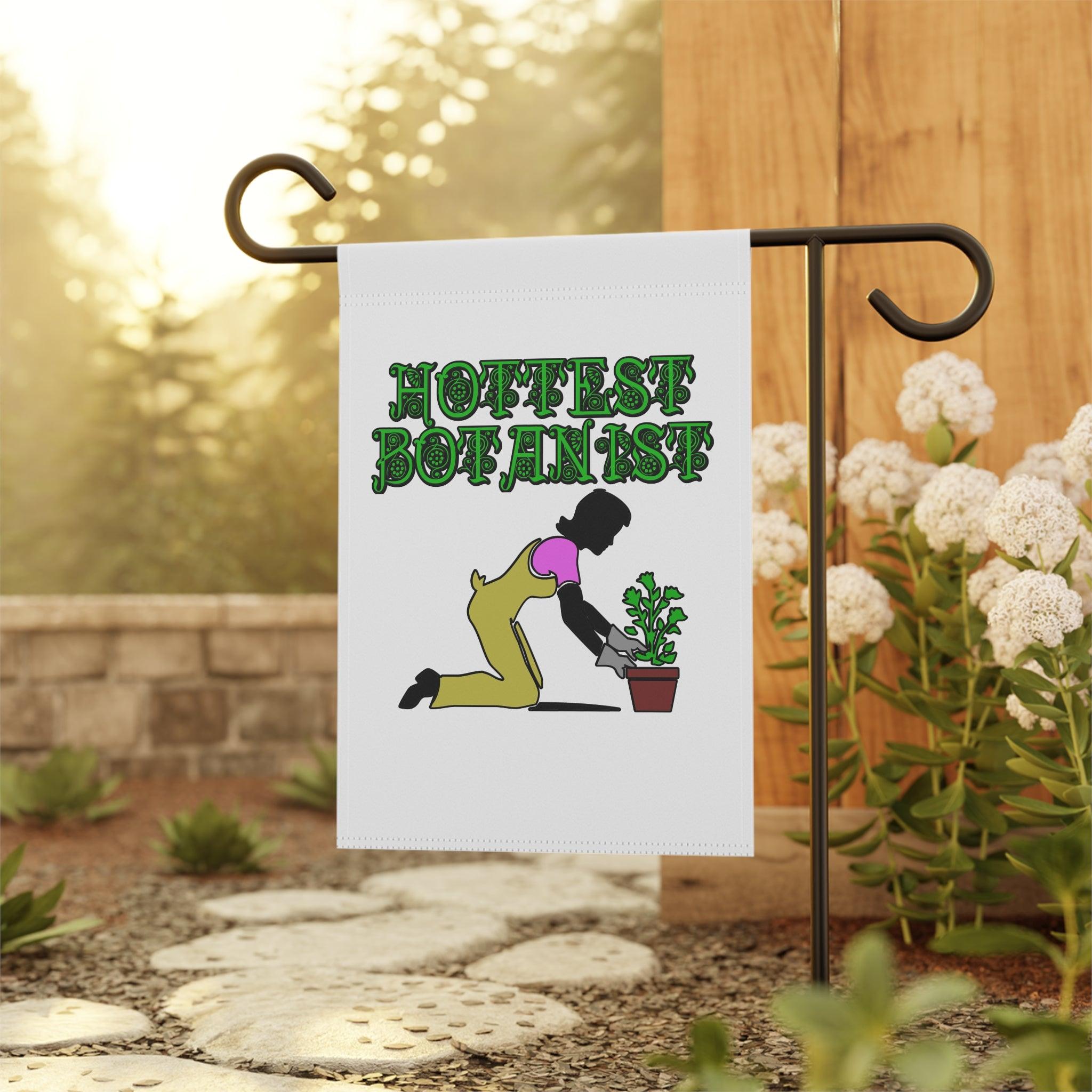 Hottest Botanist - Garden and House Banner - Witty Twisters Fashions