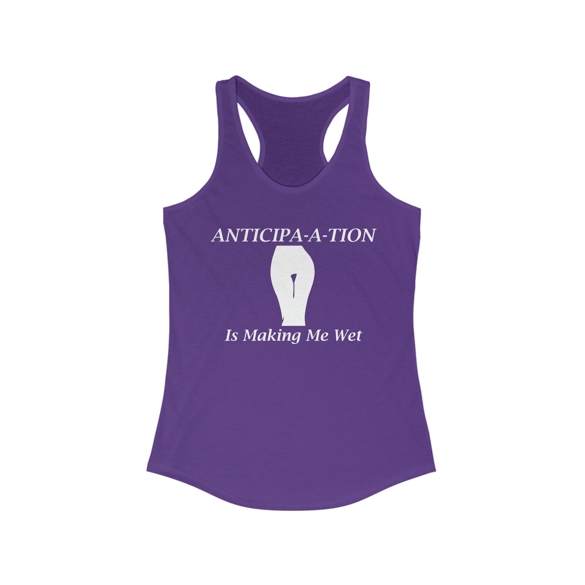 Anticipa-a-tion Is Making Me Wet - Tank Top - Witty Twisters Fashions