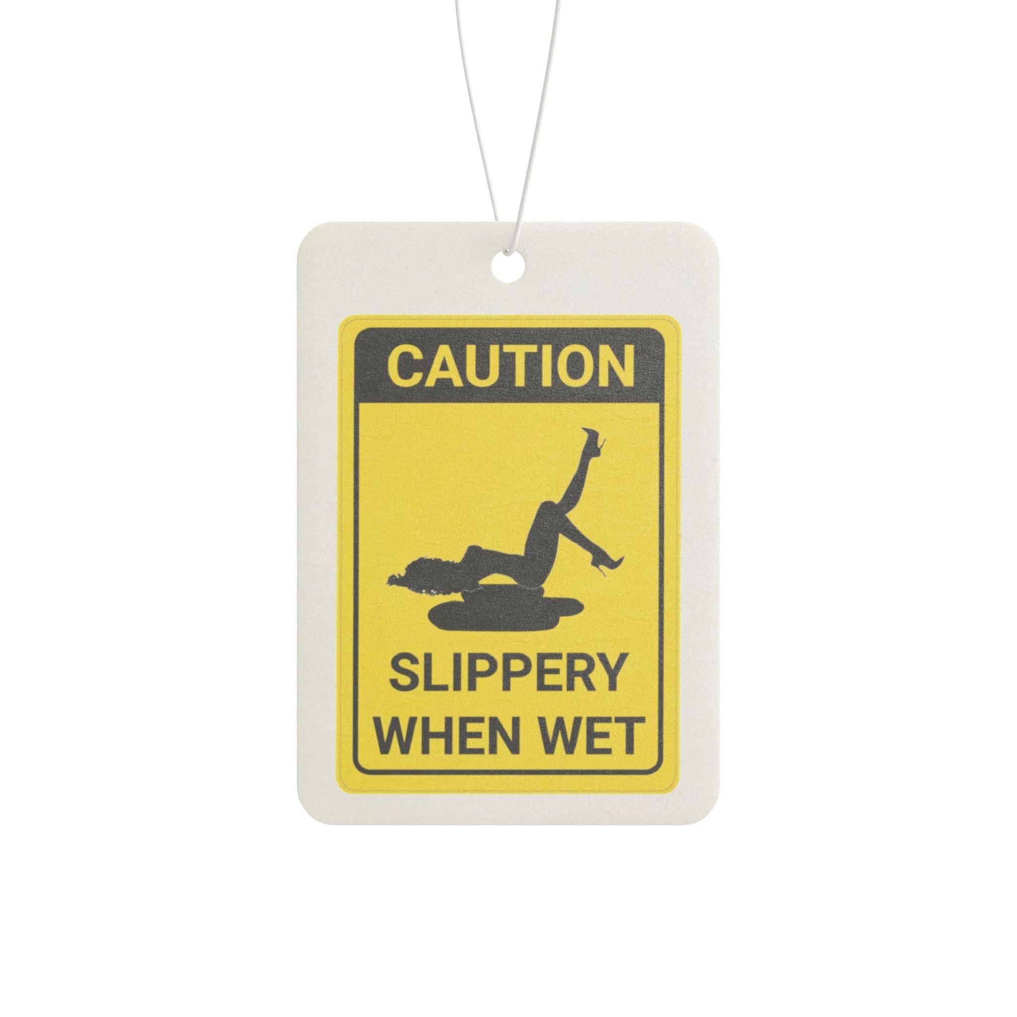 Caution Slippery When Wet Sign - Vehicle Air Freshener - Witty Twisters Fashions