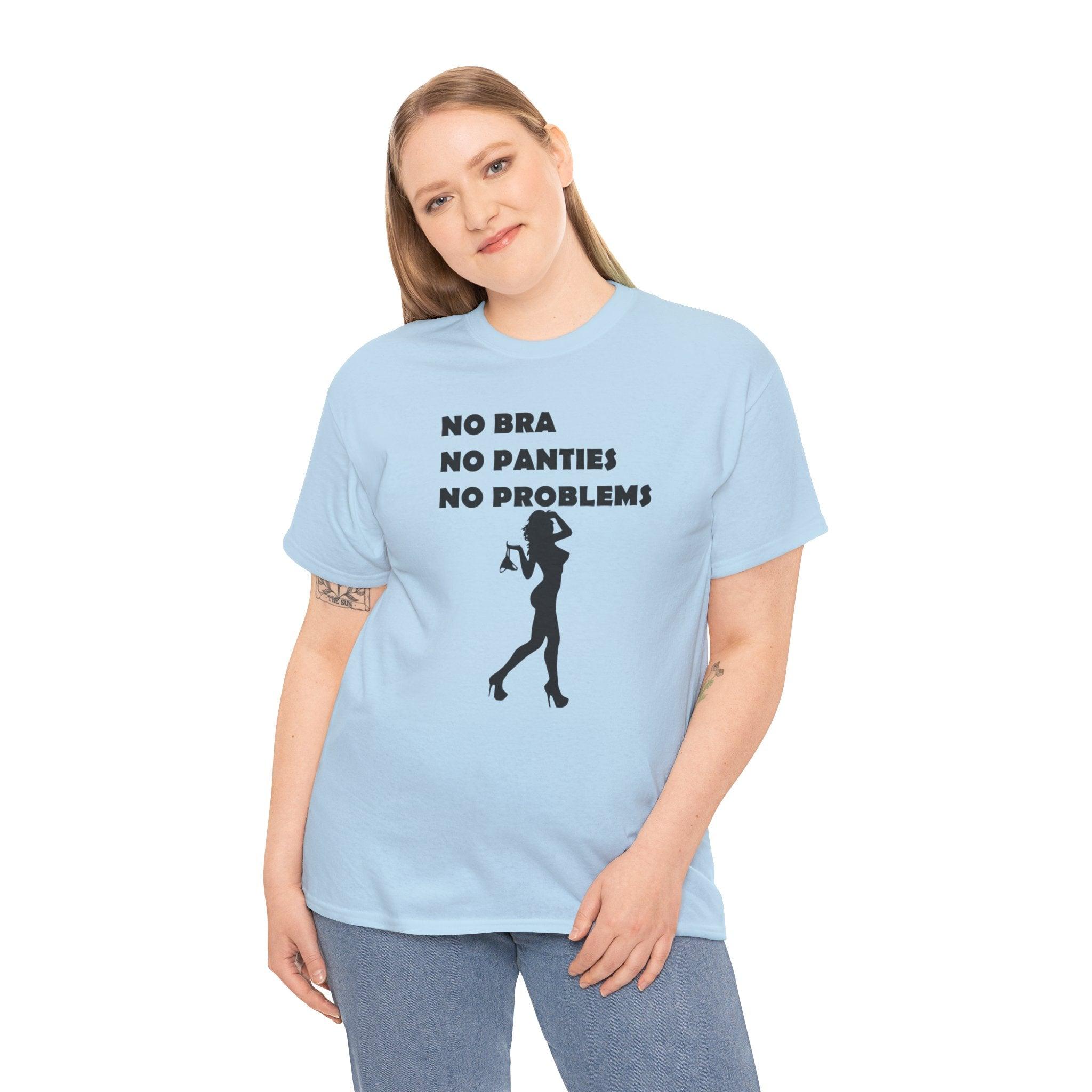 No Bra No Panties No Problems - T-Shirt - Witty Twisters Fashions