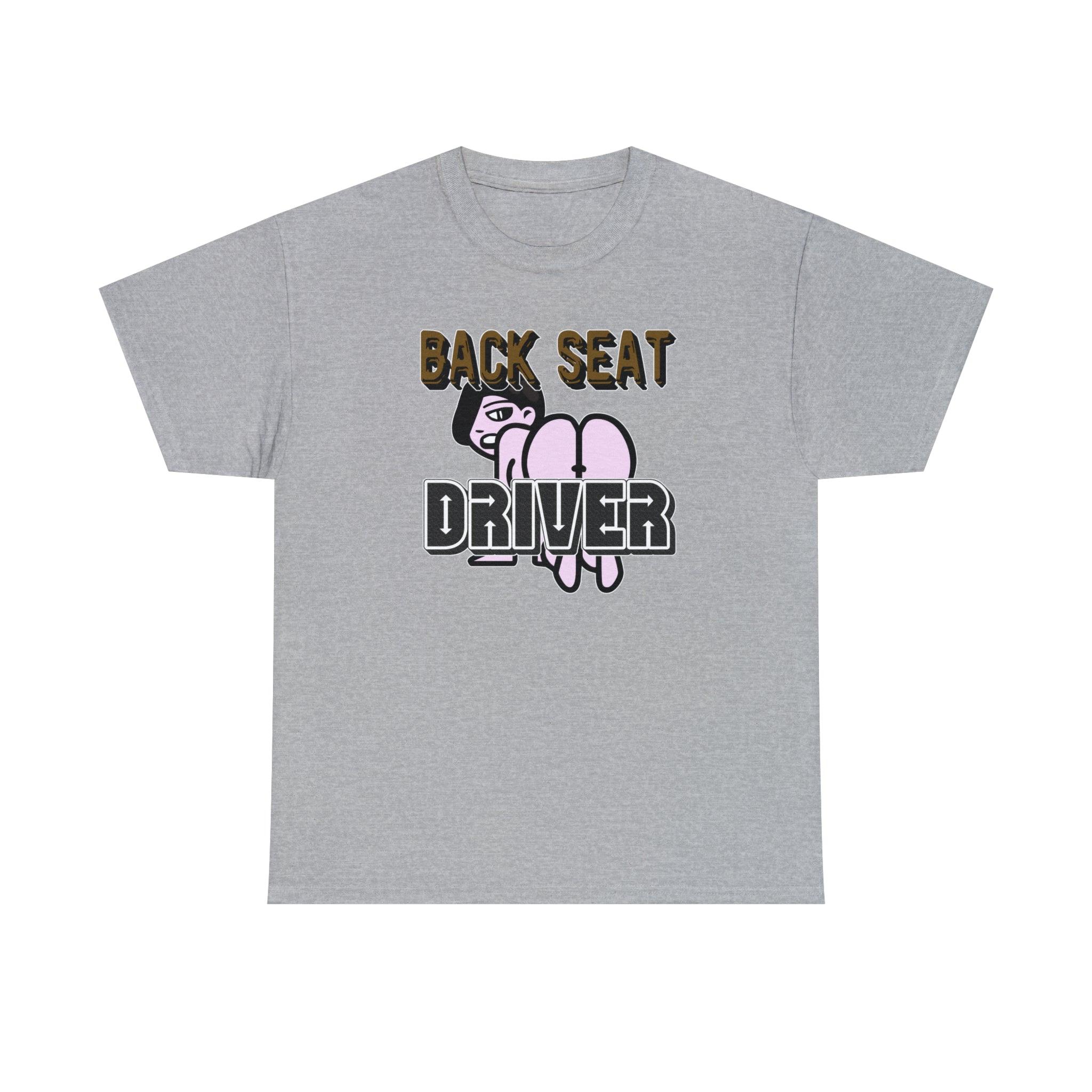 Back Seat Driver - T-Shirt - Witty Twisters Fashions