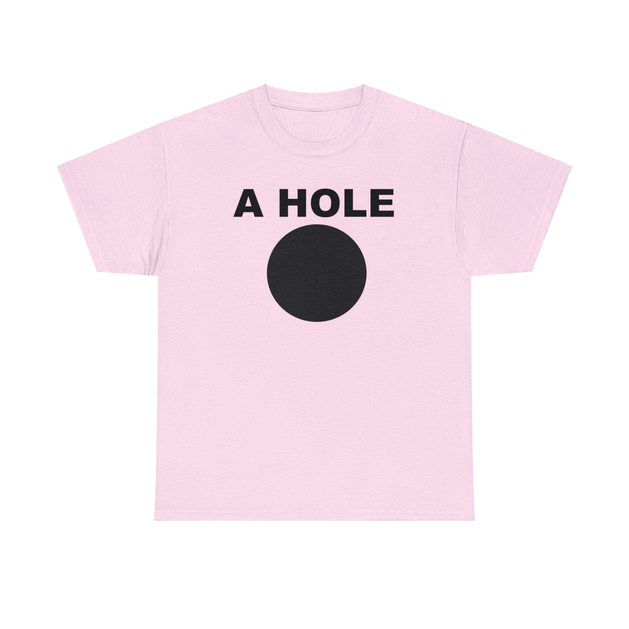 A Hole - T-Shirt - Witty Twisters Fashions