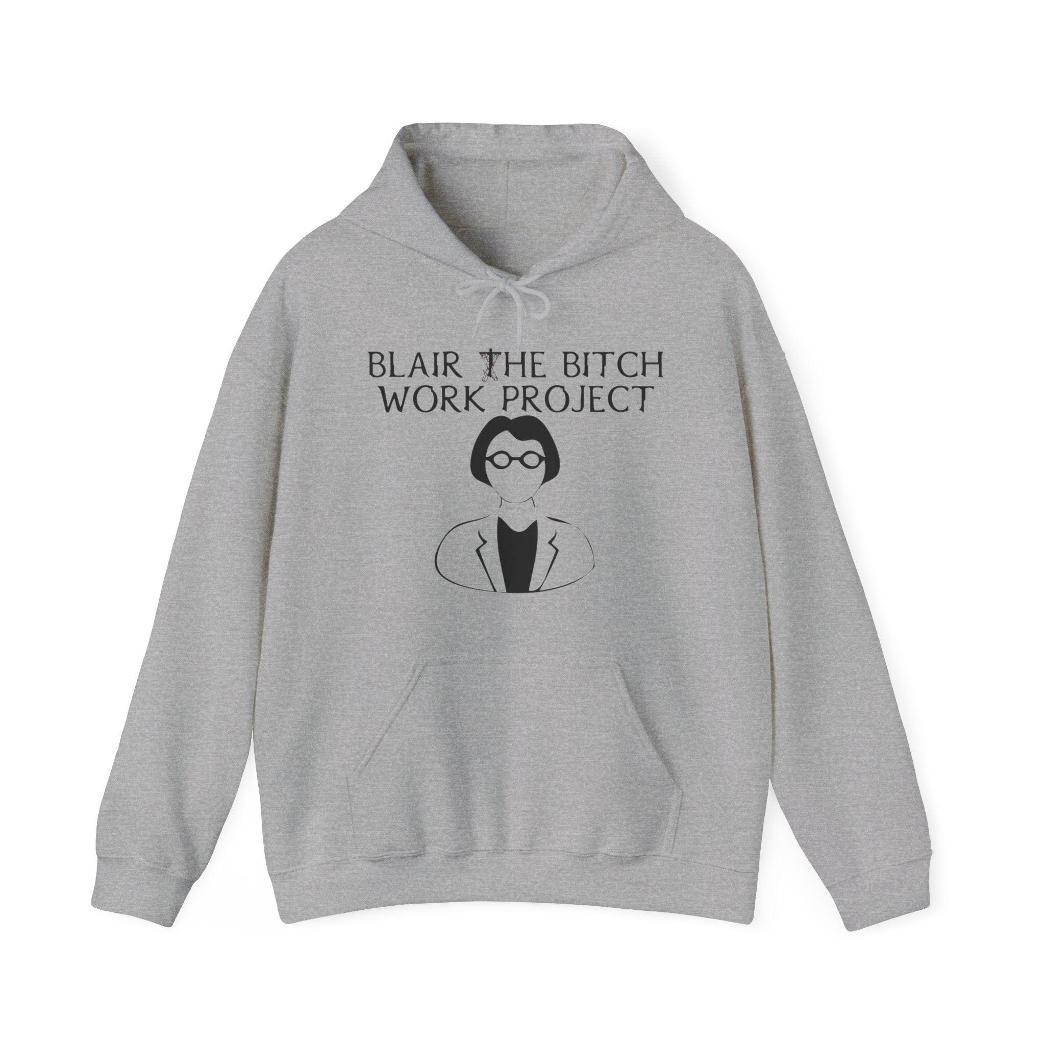 Blair The Bitch Work Project - Hoodie - Witty Twisters Fashions