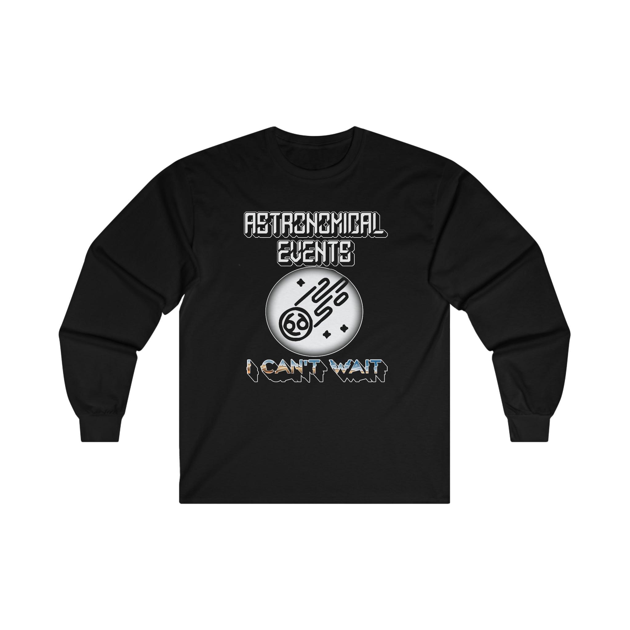 Astronomical Events I Can't Wait - Long-Sleeve Tee - Witty Twisters Fashions