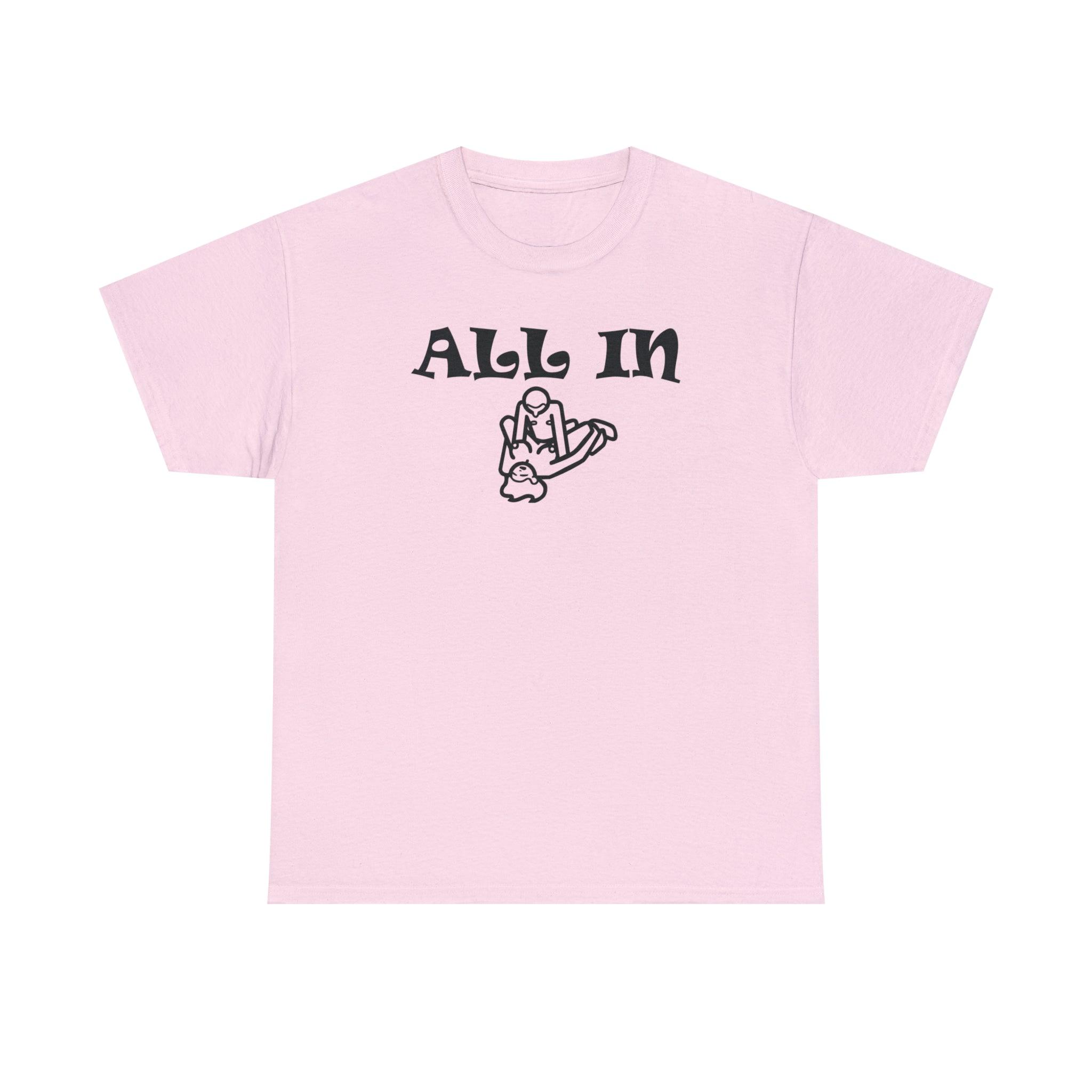 All In - T-Shirt - Witty Twisters Fashions