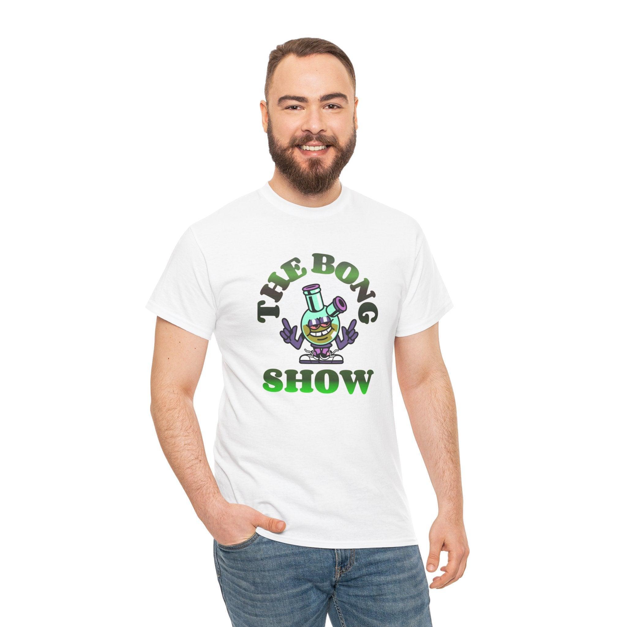 The Bong Show - T-Shirt - Witty Twisters Fashions