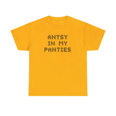 Antsy In My Panties - T-Shirt - Witty Twisters Fashions