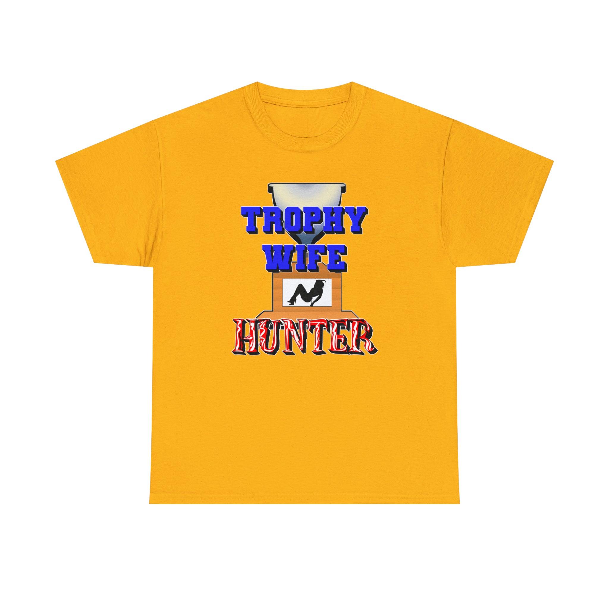 Trophy Wife Hunter - T-Shirt - Witty Twisters Fashions