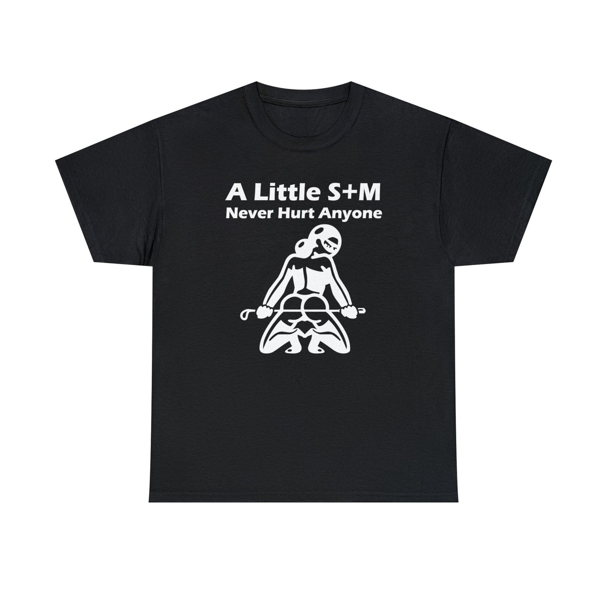 A Little S+M Never Hurt Anyone - T-Shirt - Witty Twisters Fashions