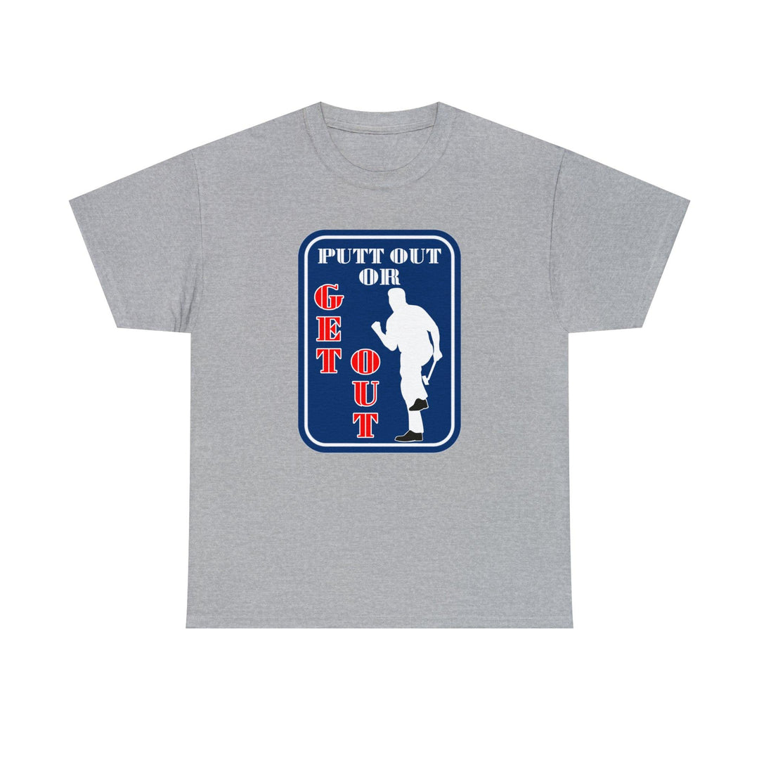 Putt Out Or Get Out - Witty Twisters T-Shirts