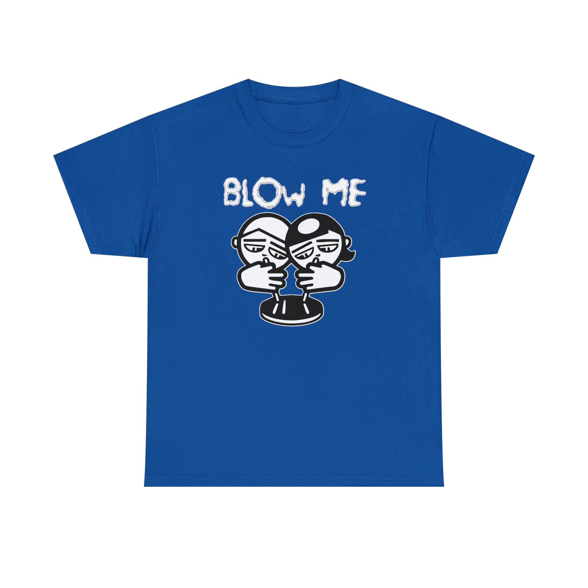 Blow Me - T-Shirt - Witty Twisters Fashions