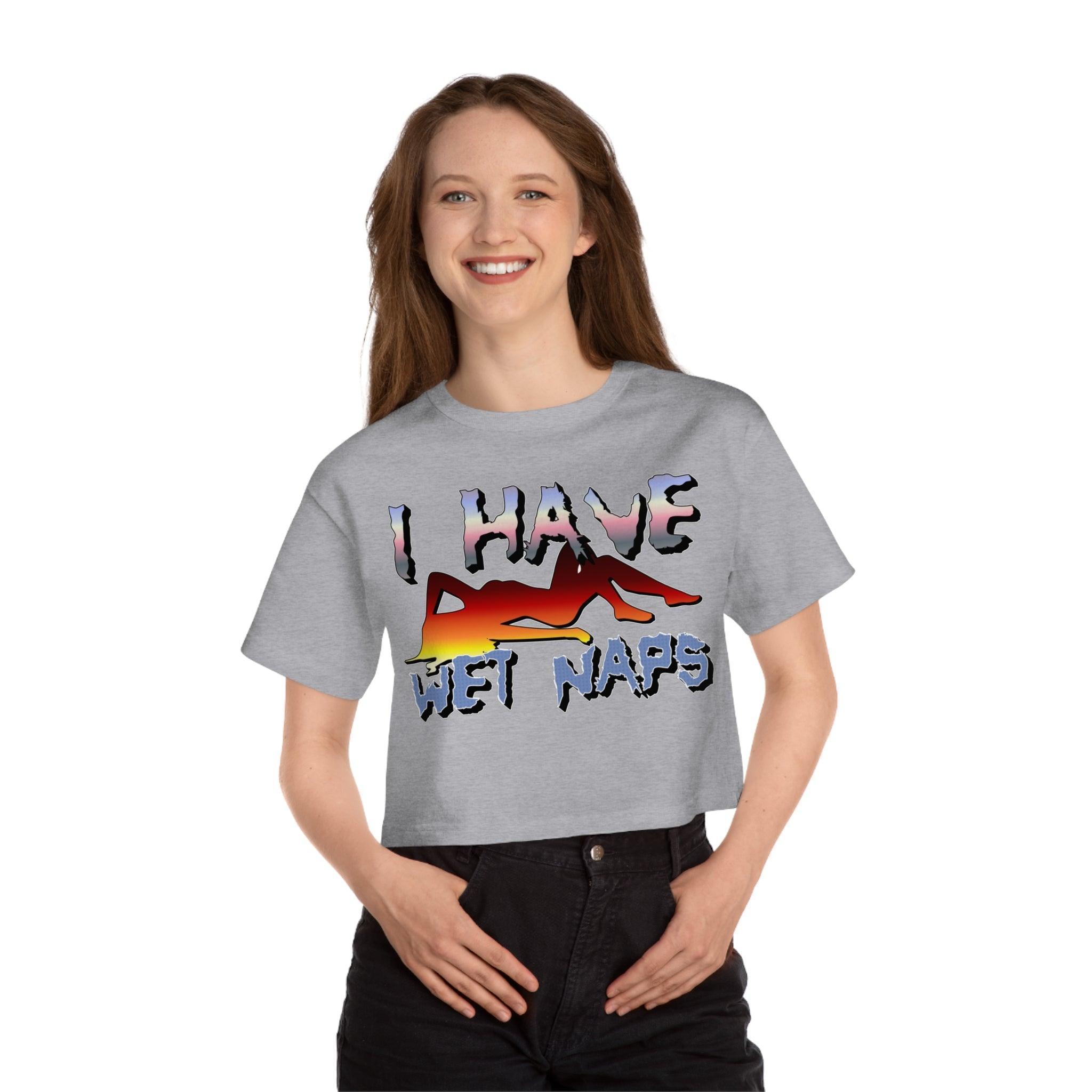 I Have Wet Naps - Women's Champion Crop Top - Witty Twisters Fashions