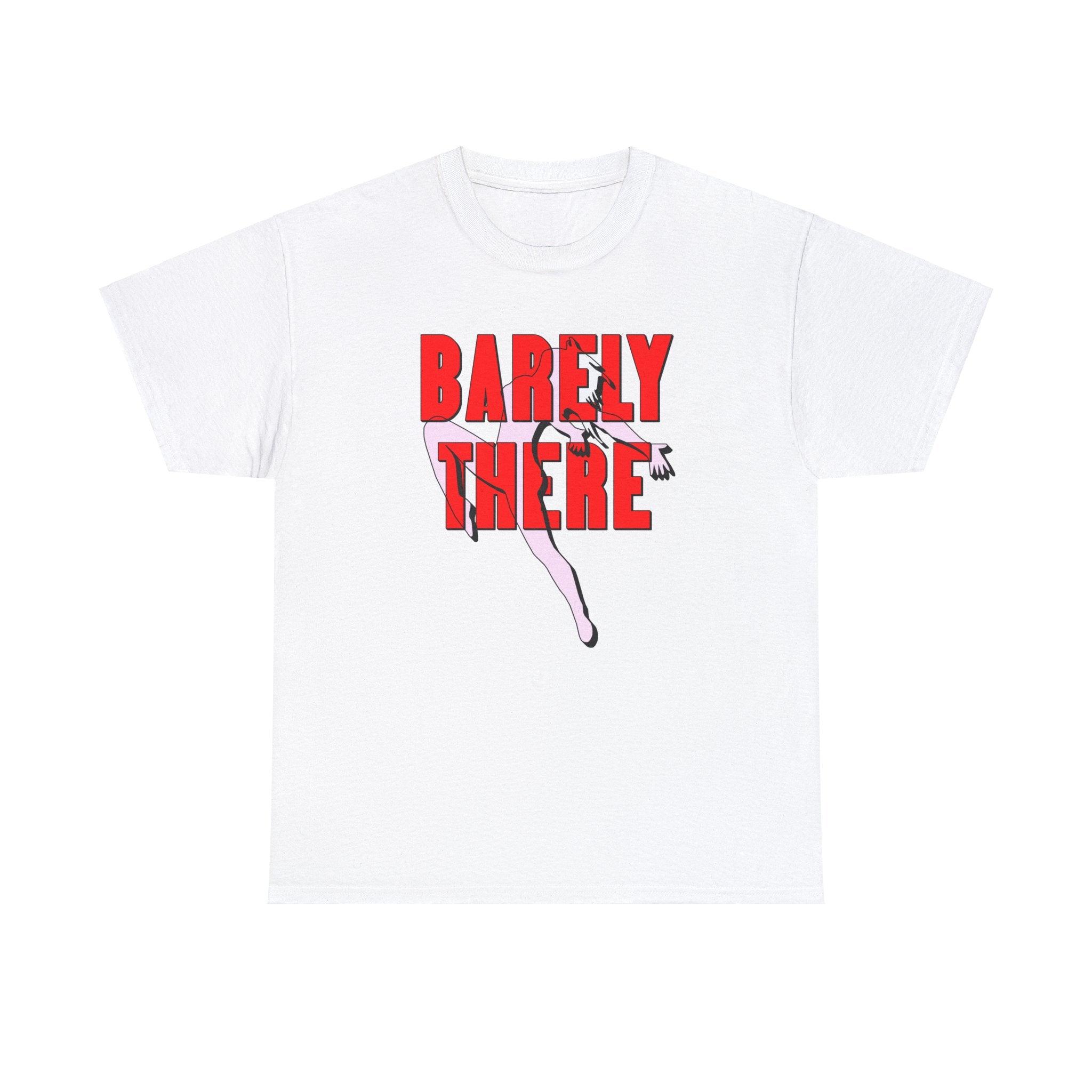 Barely There - T-Shirt - Witty Twisters Fashions