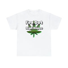 I've Got High Hopes - T-Shirt - Witty Twisters Fashions