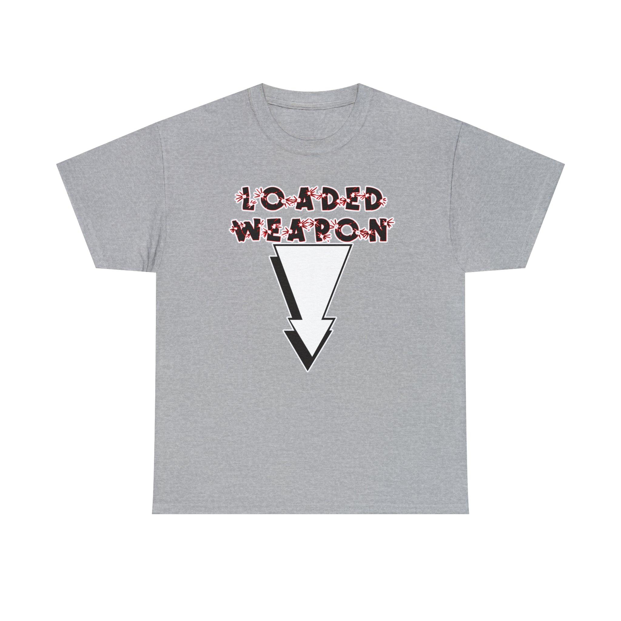 Loaded Weapon - T-Shirt - Witty Twisters Fashions