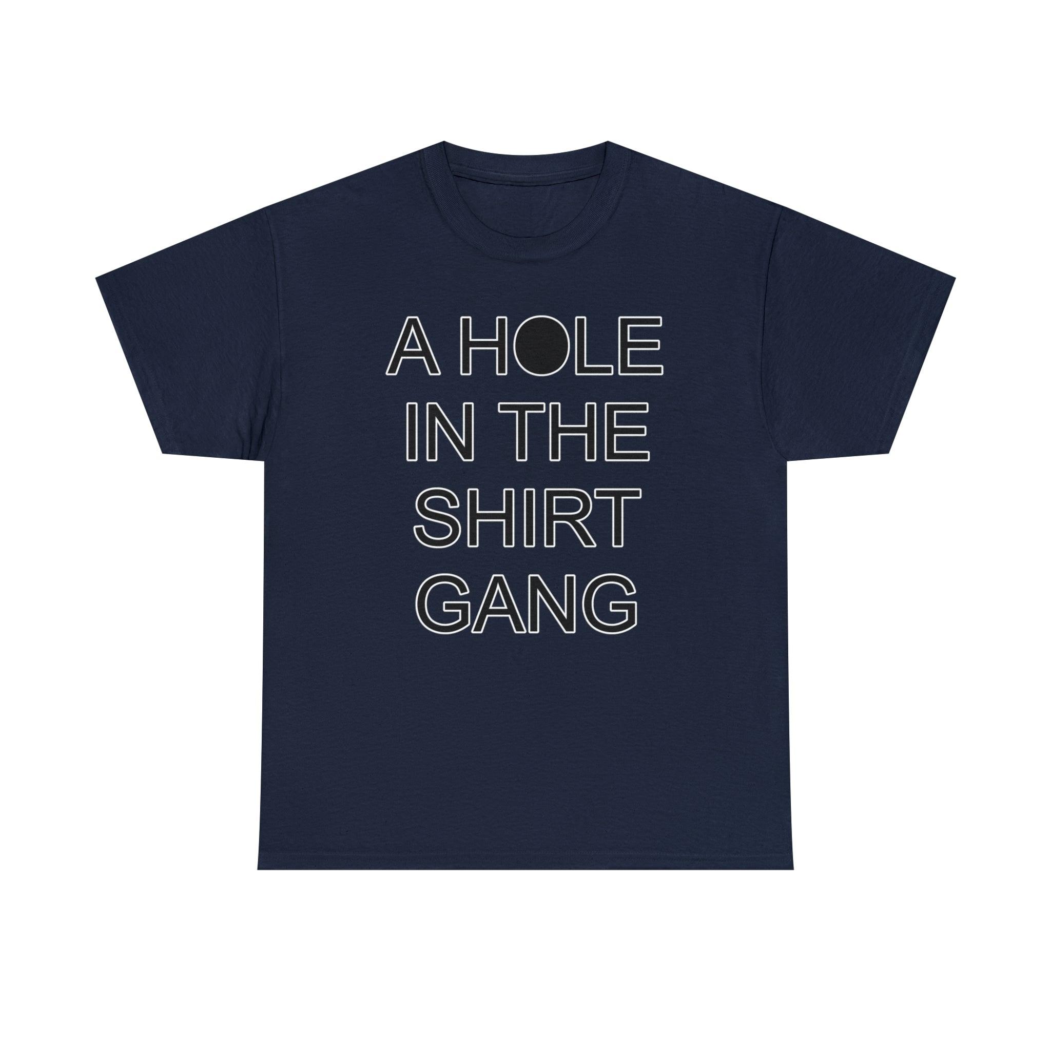 A Hole In The Shirt Gang - Witty Twisters T-Shirts