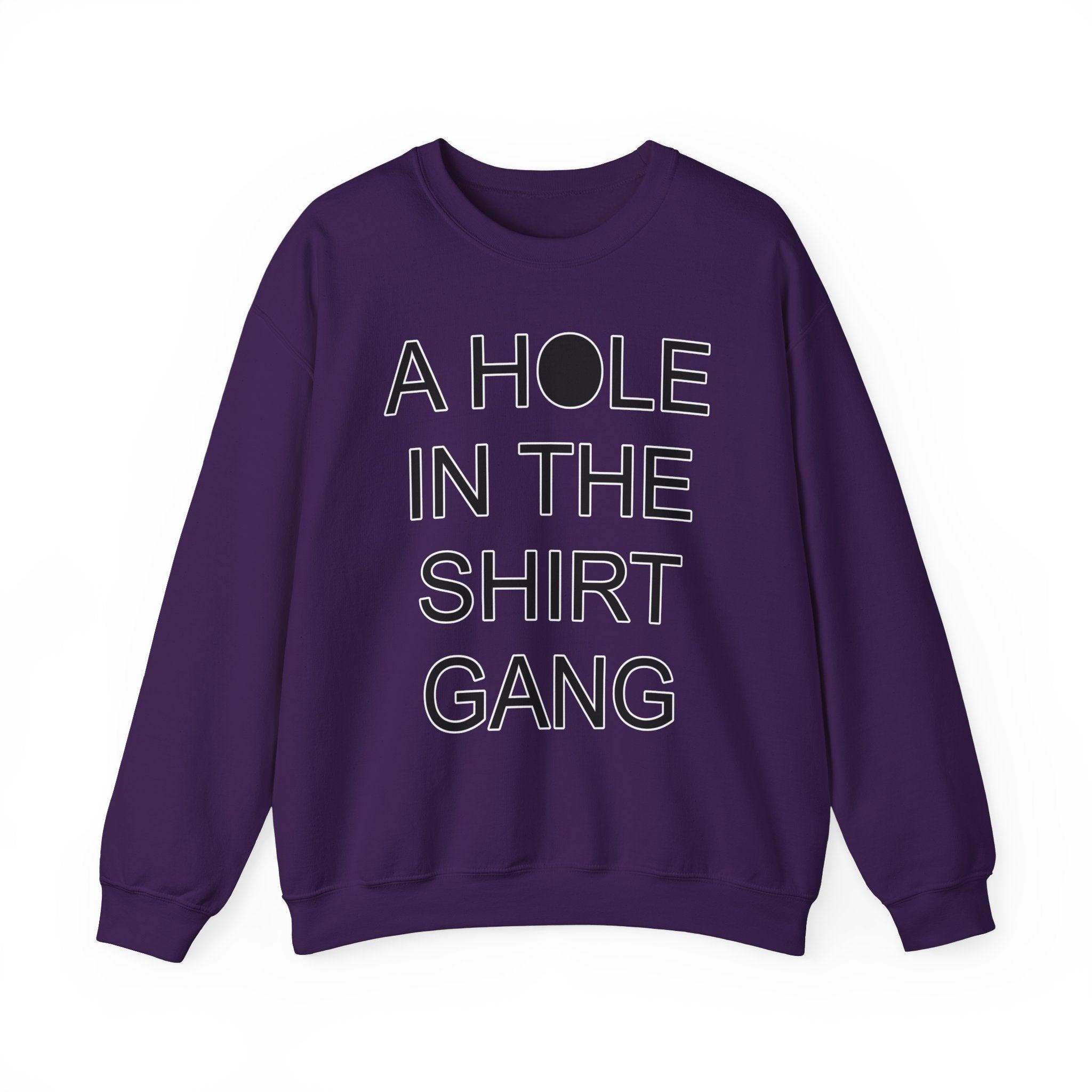 A Hole In The Shirt Gang - Sweatshirt - Witty Twisters Fashions